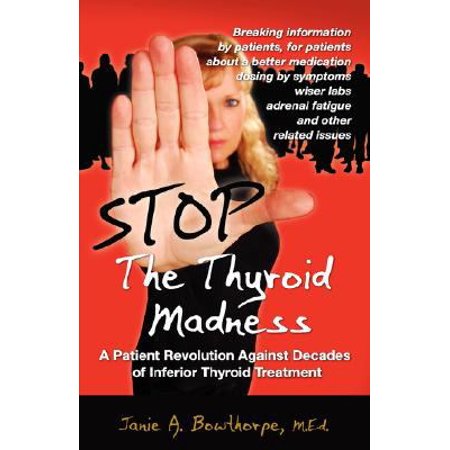 Pre-Owned Stop the Thyroid Madness: A Patient Revolution Against Decades of Inferior Treatment (Paperback) 0615144314 9780615144313