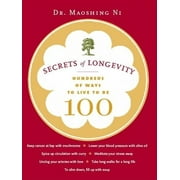 DR MAOSHING NI Secrets of Longevity : Hundreds of Ways to Live to Be 100 (Edition 1) (Paperback)