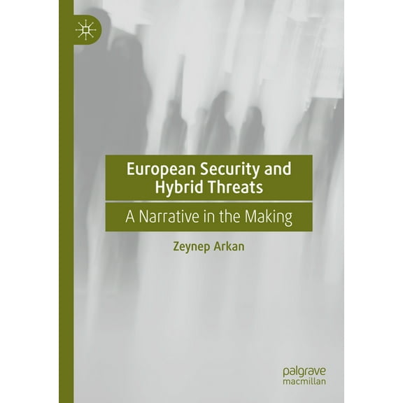 European Security and Hybrid Threats: A Narrative in the Making, (Hardcover)