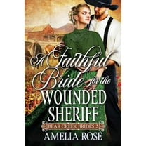 Bear Creek Brides A Faithful Bride For The Wounded Sheriff, Book 2, (Paperback)