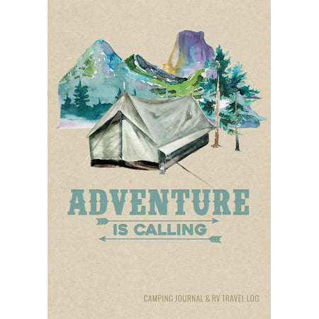 Camping Journal & RV Travel Logbook, Adventure Is Calling Tent : Road Trip Planner, Caravan Travel Journal, Glamping Diary, Camping Memory Keepsake and Family Vacation Planner, 7 X 10 Camping Notebook & Motorhome Campsite Record Book, 160 Pages / 80 Trips (Gift for Campers & RV Retirement Gifts