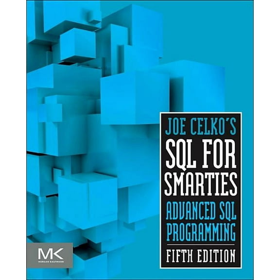 The Morgan Kaufmann Data Management Syst Joe Celko's SQL for Smarties: Advanced SQL Programming, (Paperback)