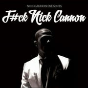 NICK CANNON: F#CK NICK CANNON