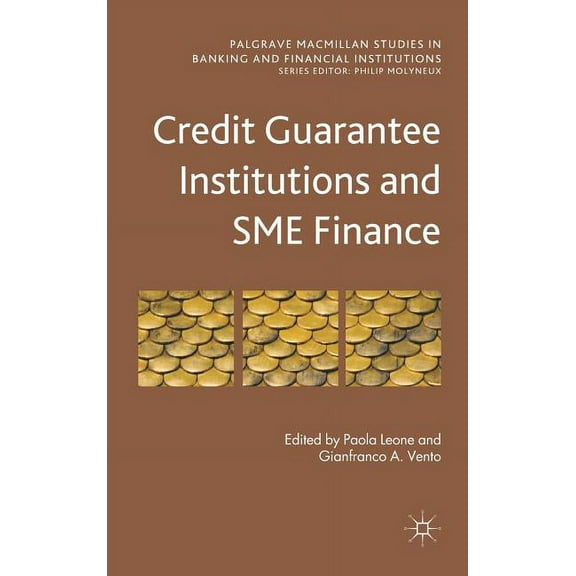Palgrave MacMillan Studies in Banking an Credit Guarantee Institutions and SME Finance, (Hardcover)