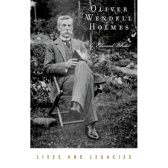 Lives & Legacies (Oxford) Oliver Wendell Holmes Jr., (Hardcover)