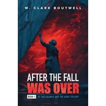 After The Fall Was Over: Book One of The Silence and the Gods Trilogy, (Paperback)