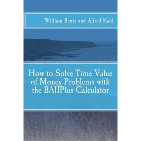 How to Solve Time Value of Money Problems with the BAIIPlus Calculator (Paperback)