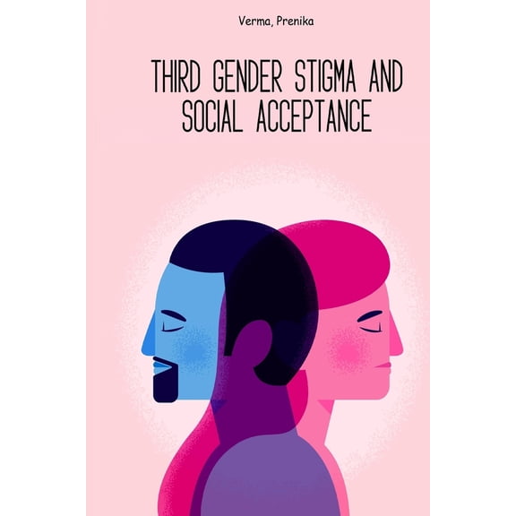 Pre-Owned Third gender stigma and social acceptance (Paperback) 1805455109 9781805455103