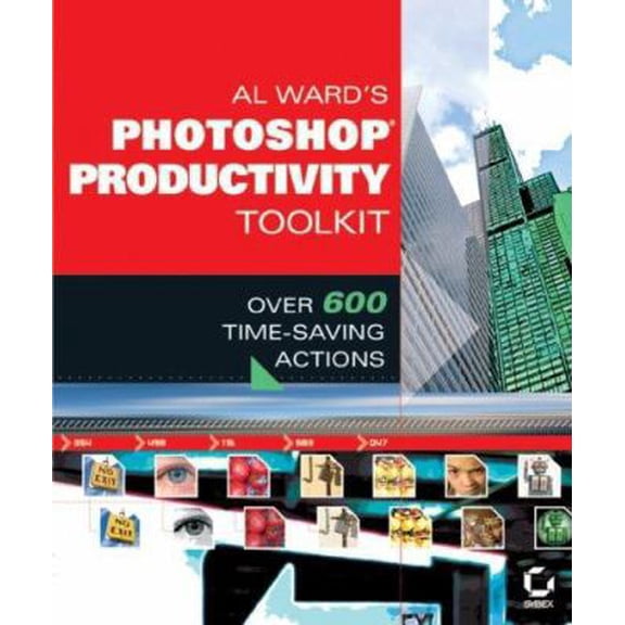 Pre-Owned Al Ward's Photoshop Productivity Toolkit: Over 600 Time-Saving Actions (Paperback) 0782143342 9780782143348