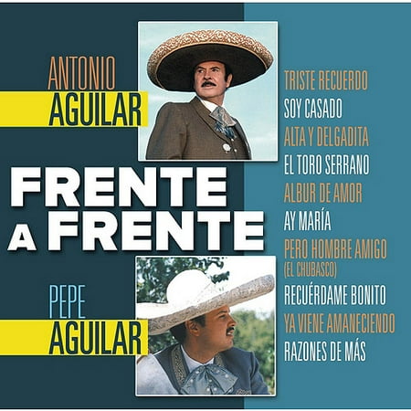 - Antonio Aguilar & Pepe Aguilar: Frente A Frente