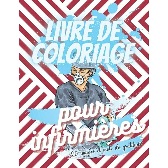 Livre de coloriage pour infirmières - 20 images et mots de gratitude: Un livre drôle, de remerciements et anti-stress pour infirmière - Ce n'est pas un livre de sarcasme ou d'insultes - Cadeau parfait