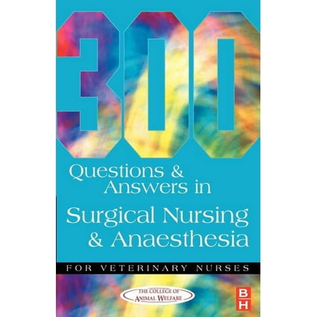 300 Questions and Answers in Surgical Nursing and Anaesthesia