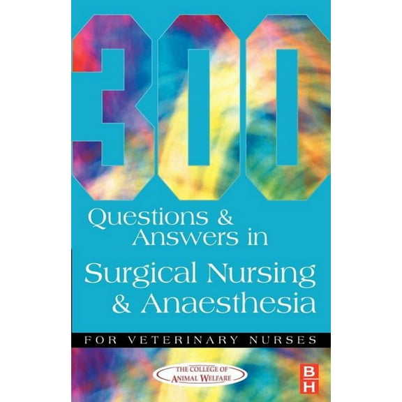 300 Questions and Answers in Surgical Nursing and Anaesthesia