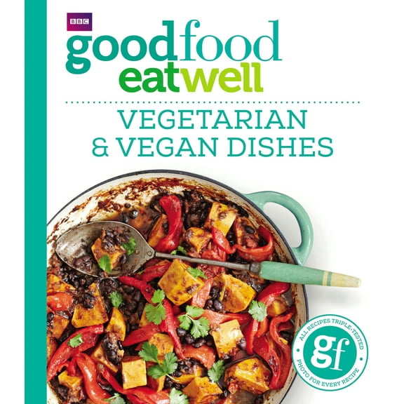Good Food Eat Well: Good Food Eat Well: Vegetarian and Vegan Dishes (Paperback)