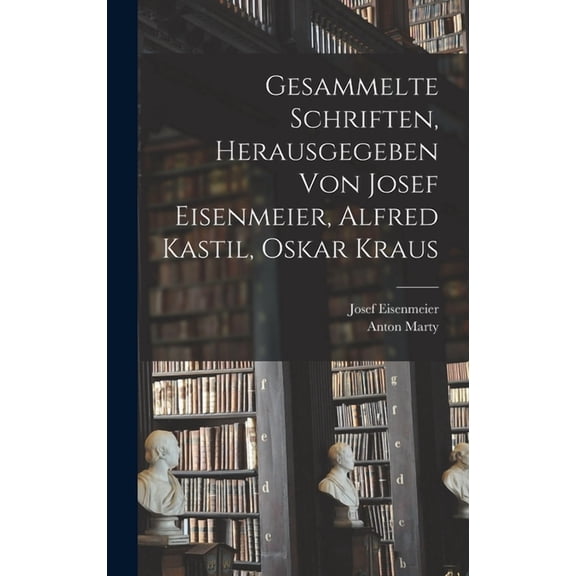 Gesammelte Schriften, herausgegeben von Josef Eisenmeier, Alfred Kastil, Oskar Kraus (Hardcover)