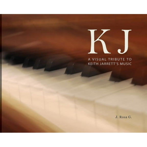KJ - A Visual Tribute to Keith Jarrett's Music, (Hardcover)
