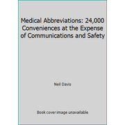 Medical Abbreviations: 24,000 Conveniences at the Expense of Communications and Safety [Paperback - Used]