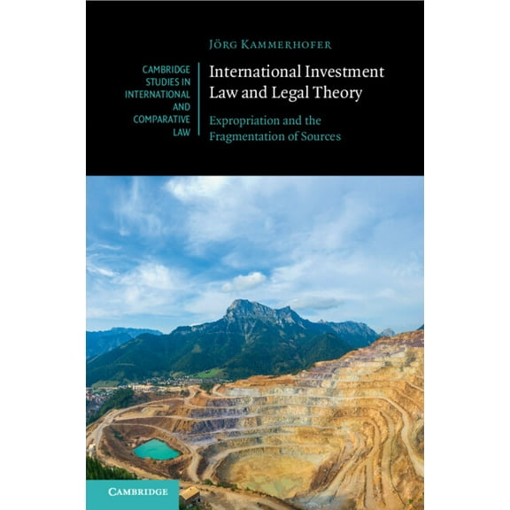 Cambridge Studies in International and C International Investment Law and Legal Theory: Expropriation and the Fragmentation of Sources, Book 158, (Paperback)