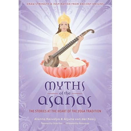 Myths of the Asanas : The Stories at the Heart of the Yoga