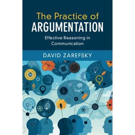 Pre-Owned The Practice of Argumentation: Effective Reasoning in Communication (Critical Reasoning and Argumentation) 9781107681439 110768143X Paperback