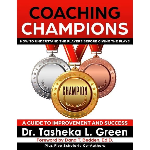 Coaching Champions: How to understand the players before giving the plays: A guide to improvement and success, (Paperback)