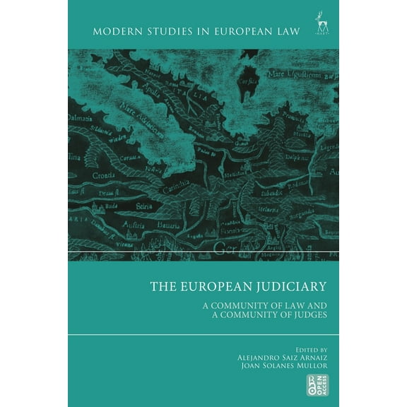Modern Studies in European Law The European Judiciary: A Community of Law and a Community of Judges, (Hardcover)