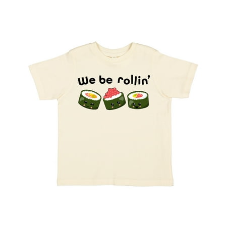 

Inktastic We Be Rollin- cute sushi Gift Toddler Boy or Toddler Girl T-Shirt