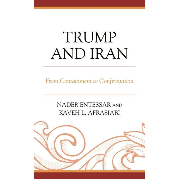 Trump and Iran: From Containment to Confrontation, (Paperback)