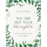 Mindful in Minutes: You Are Not Your Thoughts : An 8-Week Guided Meditation Journal (Hardcover)