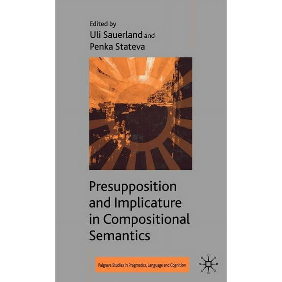 Palgrave Studies in Pragmatics, Language Presupposition and Implicature in Compositional Semantics, (Hardcover)