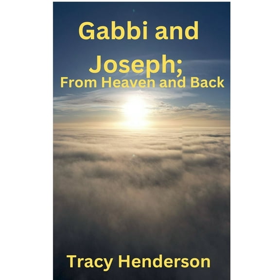 Family Mantle Gabbi and Joseph; From Heaven and Back, (Paperback)