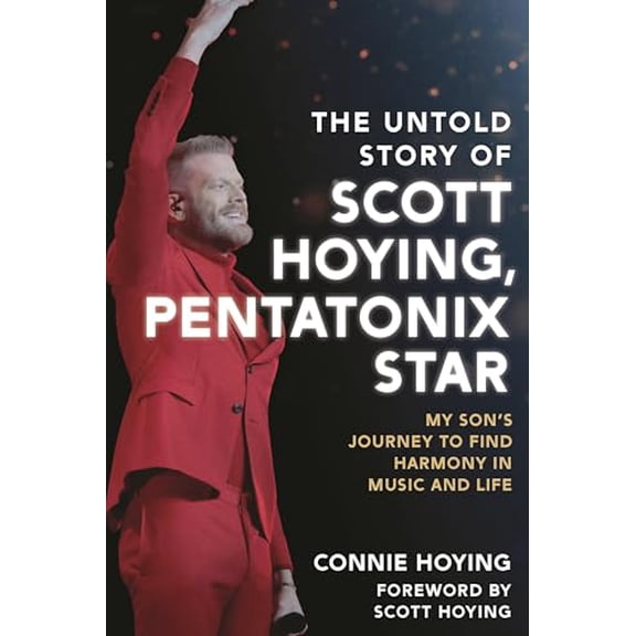 Pre-Owned The Untold Story of Scott Hoying, Pentatonix Star: My Son's Journey to Find Harmony in Music and Life, (Hardcover)