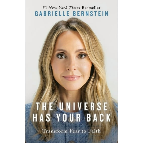 The Universe Has Your Back: Transform Fear to Faith, (Paperback)