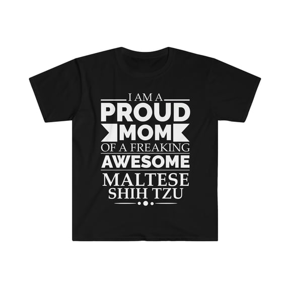 Proud mom maltese shih tzu Dog Mom Owner Mother's Day Unisex T-shirt S-3XL