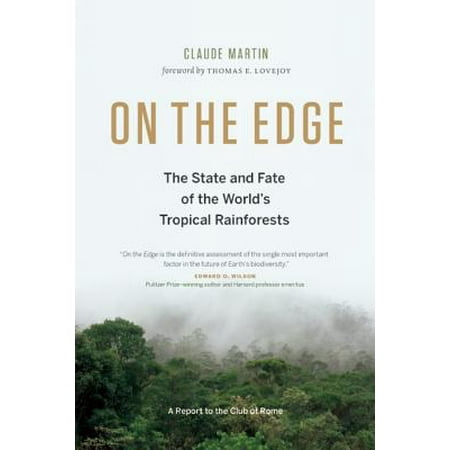 On the Edge : The State and Fate of the World's Tropical (Best Tropical Rainforest In The World)