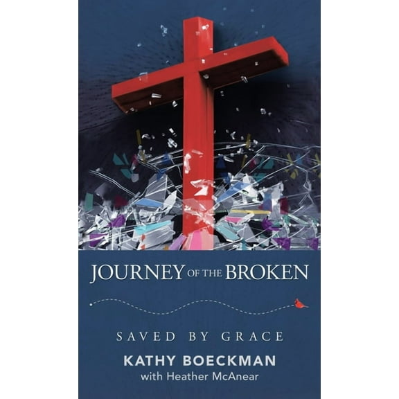 Journey of the Broken: Saved by Grace (Hardcover)