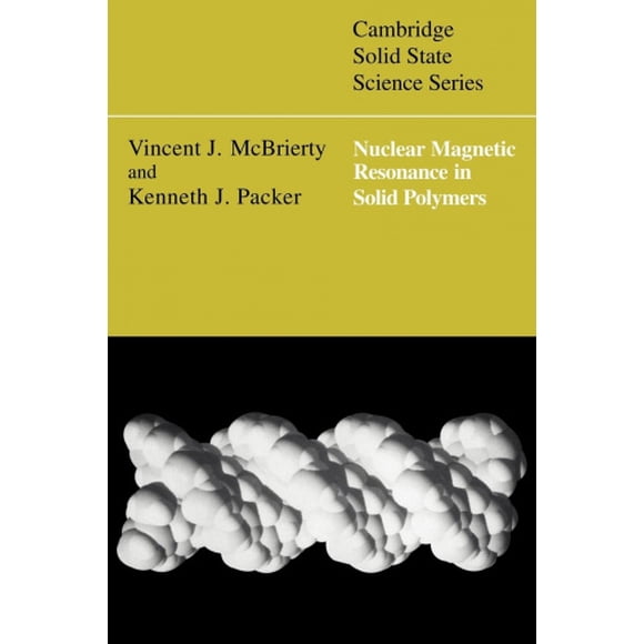Nuclear Magnetic Resonance in Solid Polymers (Cambridge Solid State Science Series)