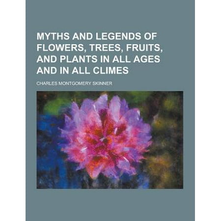 Myths And Legends Of Flowers Trees Fruits And Plants In