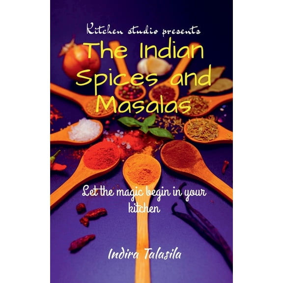 Kitchen Studio Presents The Indian Spices And Masalas, (Paperback)
