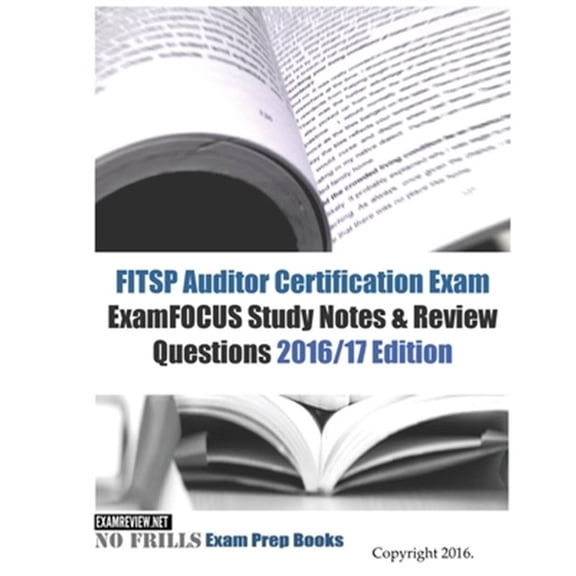 Pre-Owned FITSP Auditor Certification Exam ExamFOCUS Study Notes & Review Questions 2016/17 Edition (Paperback) by Examreview