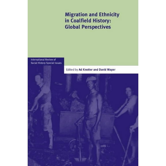 International Review of Social History S Migration and Ethnicity in Coalfield History: Global Perspectives, Book 23, (Paperback)
