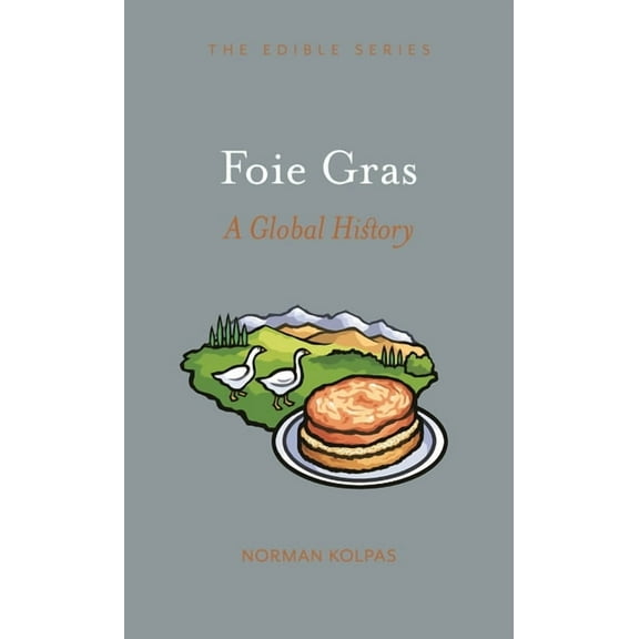 Edible: Foie Gras : A Global History (Hardcover)