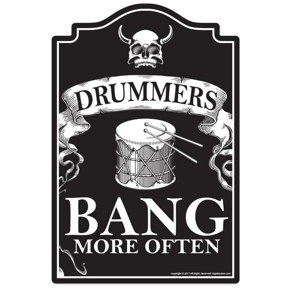 SignMission P-812 Drummers Bang More Often 12 x 8 in. Drummers Bang More Often Novelty Sign