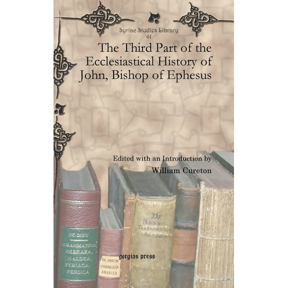 Syriac Studies Library: The Third Part of the Ecclesiastical History of John, Bishop of Ephesus (Hardcover)