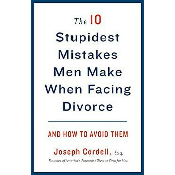 The 10 Stupidest Mistakes Men Make When Facing Divorce : And How to Avoid Them 9780307589804 Used / Pre-owned