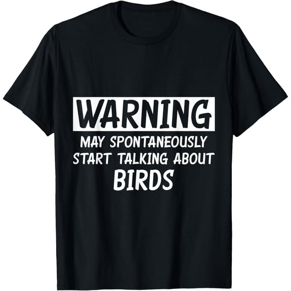 Funny Talking About Birds T-Shirt men and women can wear, black, white, gifts