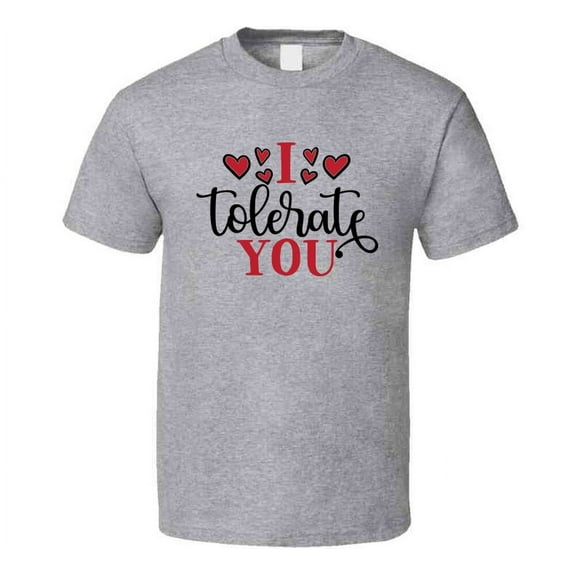 I Tolerate You Tee Funny Tshirt Sarcastic Fun T Shirt