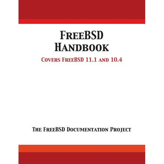 FreeBSD Handbook: Versions 11.1 and 10.4, (Paperback)