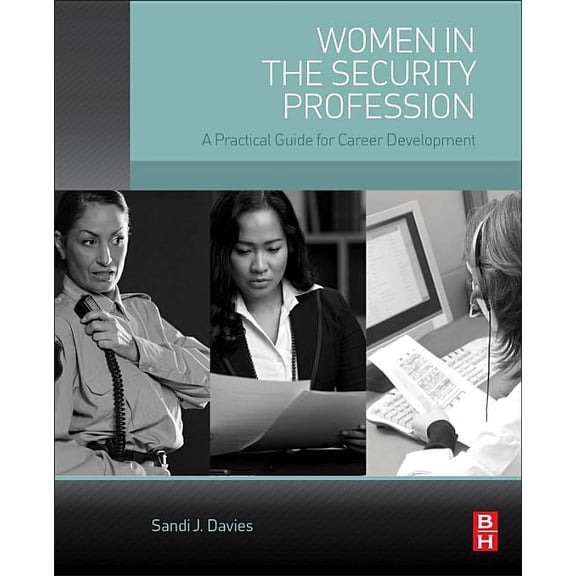 Women in the Security Profession: A Practical Guide for Career Development, (Paperback)