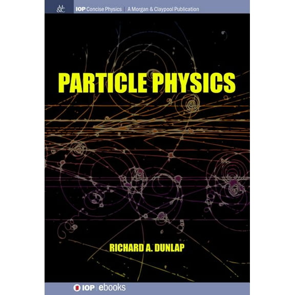Iop Concise Physics: Particle Physics (Hardcover)